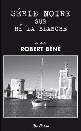 bene-robert-serie-noire-sur-re-la-blanche_0