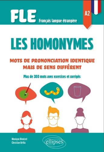benezet-monique-3b-orfila-christian-fle-francais-langue-etrangere-les-homonymes-a2-mots-de-prononciation-identique-mais-de-sens-diffe_0