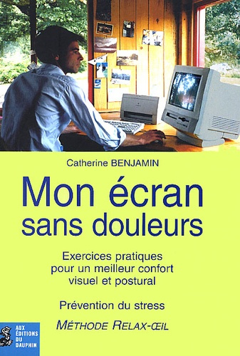 benjamin-catherine-mon-ecran-sans-douleurs-exercices-pratiques-pour-un-meilleur-confort-visuel-et-postural-prevention_0