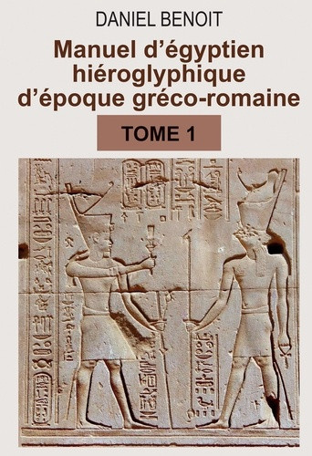 benoit-daniel-manuel-d-egyptien-hieroglyphique-d-epoque-greco-romaine-tome-1_0
