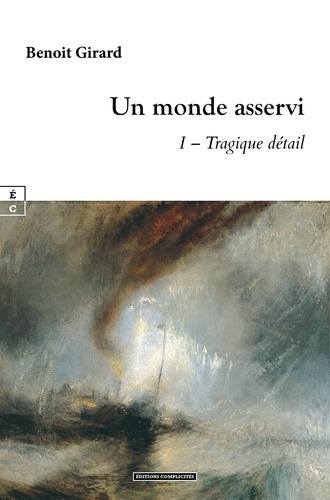 benoit-girard-un-monde-asservi-i-tragique-d-tail_0