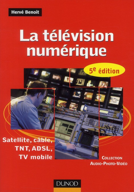 benoit-herve-la-television-numerique-satellite-cable-tnt-adsl-tv-mobile-5e-edition_0