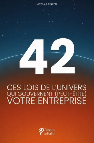 beretti-nicolas-vaute-vianney-42-ces-lois-de-l-univers-qui-gouvernent-peut-etre-votre-entreprise_0