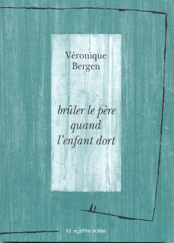 bergen-veronique-bruler-le-pere-quand-l-enfant-dort_0