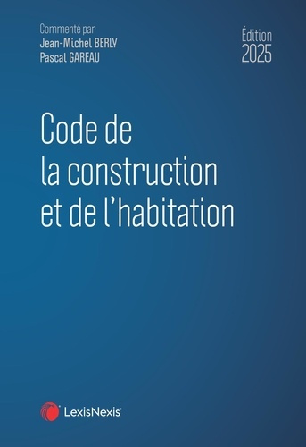 berly-jean-michel-3b-gareau-pascal-code-de-la-construction-et-de-l-habitation-edition-2025_0