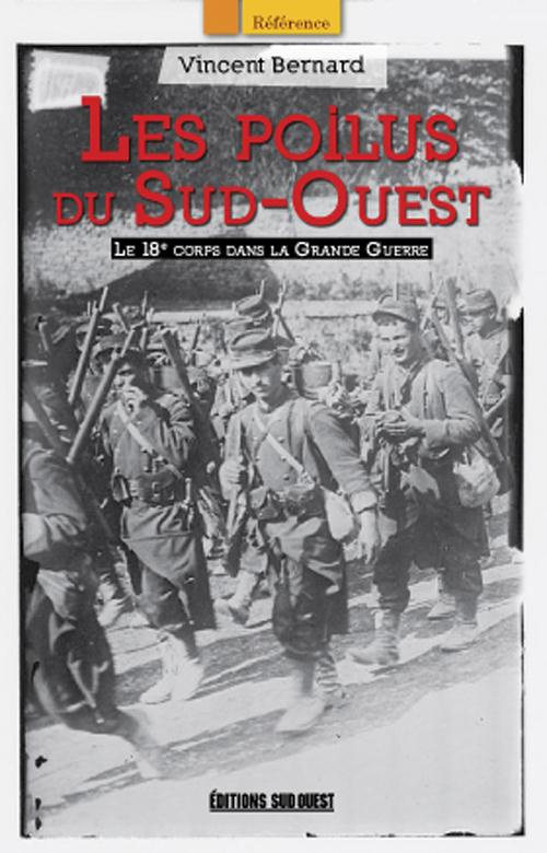bernard-vincent-les-poilus-du-sud-ouest-le-18e-corps-dans-la-grande-guerre_0