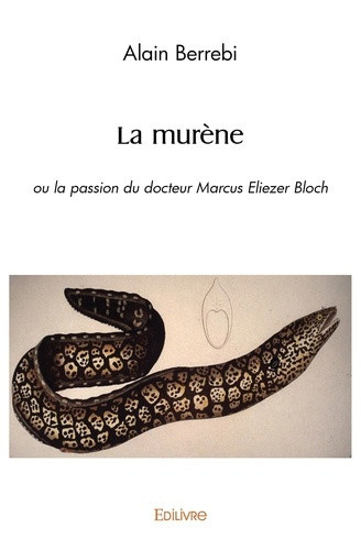 berrebi-alain-la-murene-ou-la-passion-du-docteur-marcus-eliezer-bloch_0