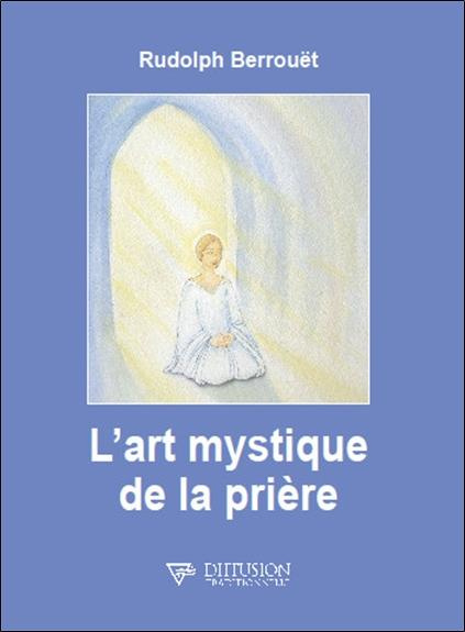 berrouet-rudolph-l-art-mystique-de-la-priere_0