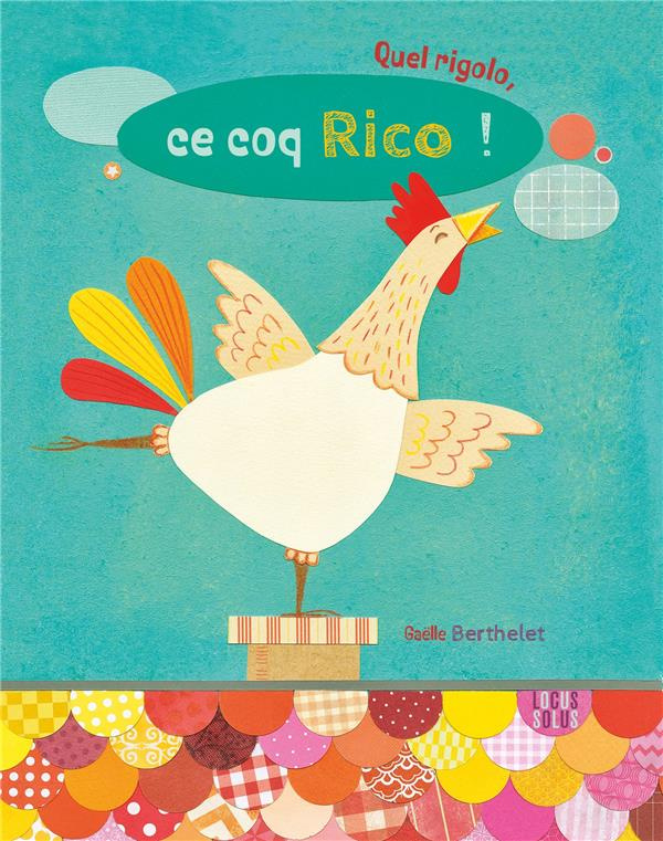 berthelet-gaelle-quel-rigolo-ce-coq-rico_0