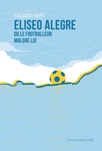 berti-eduardo-eliseo-alegre-ou-le-footballeur-malgre-lui_0