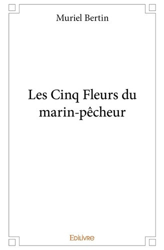 bertin-muriel-les-cinq-fleurs-du-marin-pecheur_0