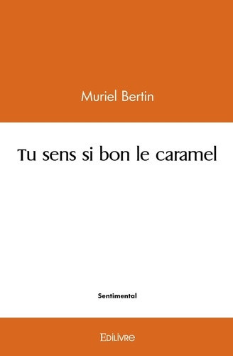bertin-muriel-tu-sens-si-bon-le-caramel_0