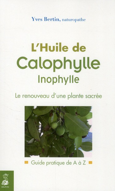 bertin-yves-l-huile-de-calophylle-inophylle-le-renouveau-d-une-plante-sacree-guide-pratique-de-a-a-z_0