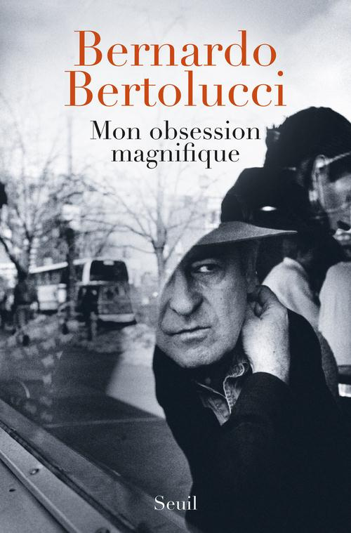 bertolucci-bernardo-3b-francione-fabio-3b-spila-pier-mon-obsession-magnifique-ecrits-souvenirs-interventions-1962-2010_0