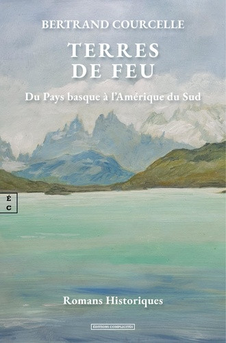 bertrand-courcelle-terres-de-feu-du-pays-basque-a-l-amerique-du-sud_0