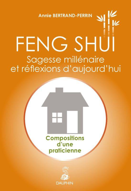 bertrand-perrin-annie-feng-shui-sagesse-millenaire-et-reflexions-d-aujourd-hui-compositions-d-une-praticienne_0