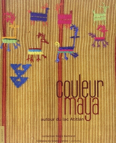 bertrand-regis-3b-meunier-dery-beatrice-couleur-maya-autour-du-lac-atitlan_0