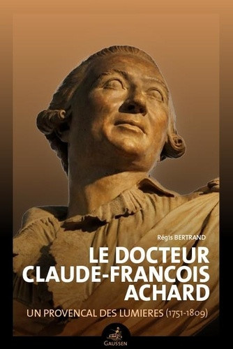 bertrand-regis-le-docteur-claude-francois-achard-un-provencal-des-lumieres-1751-1809_0