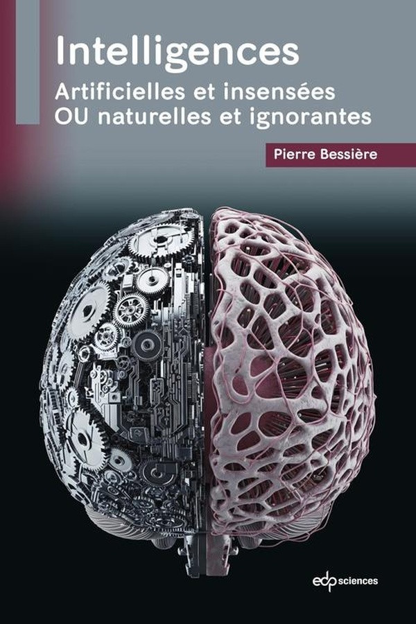bessiere-pierre-intelligences-artificielles-et-insensees-ou-naturelles-et-ignorantes_0