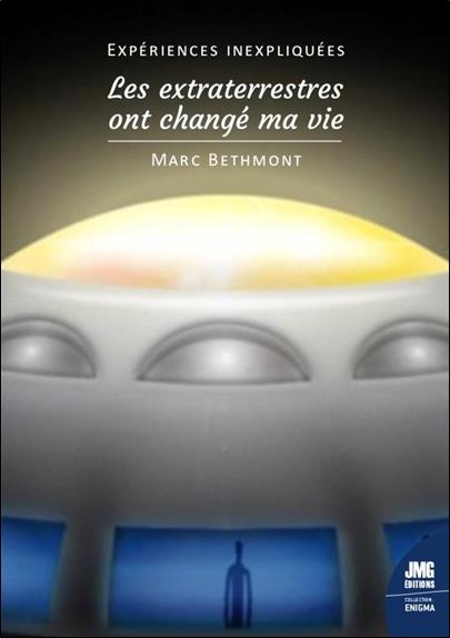 bethmont-marc-3b-deforge-gerard-experiences-inexpliquees-les-extraterrestres-ont-change-ma-vie_0