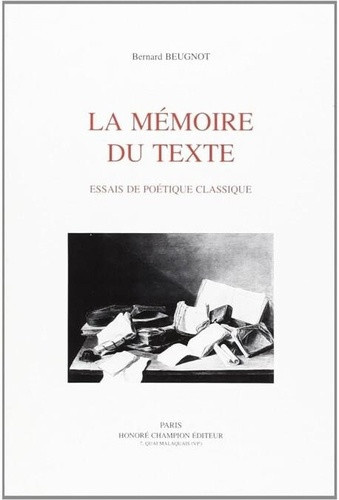 beugnot-bernard-la-memoire-du-texte-essais-de-poetique-classique_0