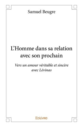 beugre-n-dre-samuel-l-homme-dans-sa-relation-avec-son-prochain-vers-un-amour-veritable-et-sincere-avec-levinas_0