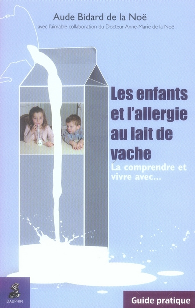 bidard-de-la-noe-aude-3b-la-noe-anne-marie-de-les-enfants-et-l-allergie-au-lait-de-vache-la-comprendre-et-vivre-avec_0