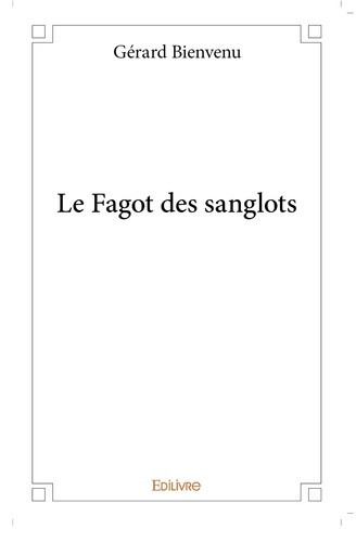 bienvenu-gerard-le-fagot-des-sanglots_0