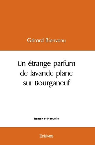 bienvenu-gerard-un-etrange-parfum-de-lavande-plane-sur-bourganeuf_0