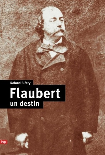 bietry-roland-flaubert-un-destin_0