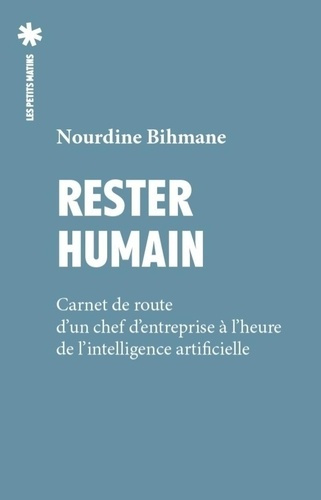 bihmane-nourdine-rester-humain-carnet-de-route-d-un-chef-d-entreprise-face-a-l-intelligence-artificielle_0