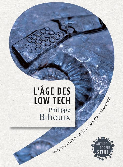 bihouix-philippe-l-age-des-low-tech-vers-une-civilisation-techniquement-soutenable_0