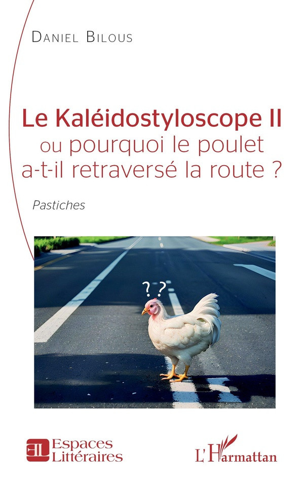 bilous-daniel-le-kaleidostyloscope-ii-ou-pourquoi-le-poulet-a-t-il-retraverse-la-route-pastiches_0