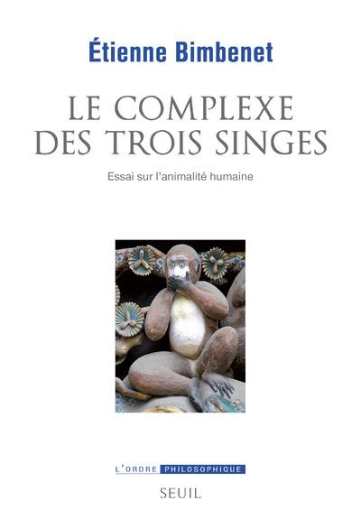 bimbenet-etienne-le-complexe-des-trois-singes-essai-sur-l-animalite-humaine_0