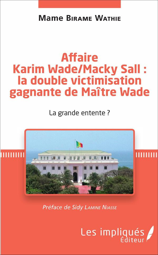 birame-wathie-mame-affaire-karim-wade-macky-sall-la-double-victimisation-gagnante-de-maitre-wade-la-grande-entent_0