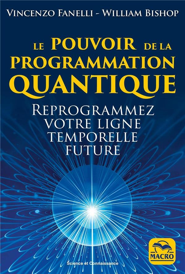 bishop-william-3b-fanelli-vincenzo-le-pouvoir-de-la-programmation-quantique-reprogrammez-votre-ligne-temporelle-future_0