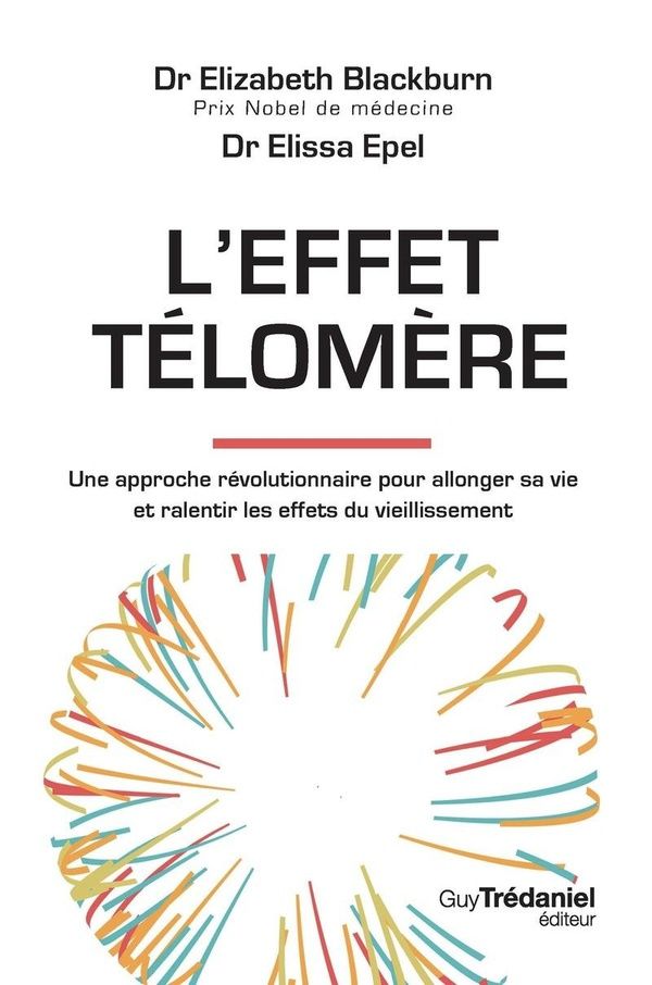 blackburn-elizabeth-epel-elissa-l-effet-telomere_0