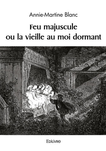 blanc-annie-martine-feu-majuscule-ou-la-vieille-au-moi-dormant_0