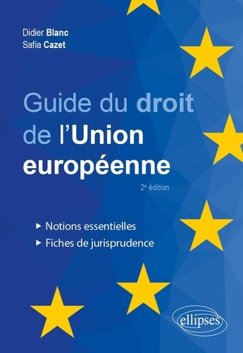 blanc-didier-cazet-safia-guide-du-droit-de-l-union-europeenne-notions-essentielles-et-fiches-de-jurisprudence_0