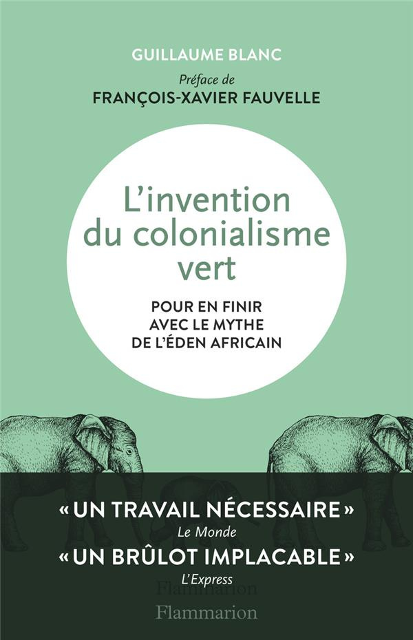 blanc-guillaume-3b-fauvelle-francois-xavier-l-invention-du-colonialisme-vert_0