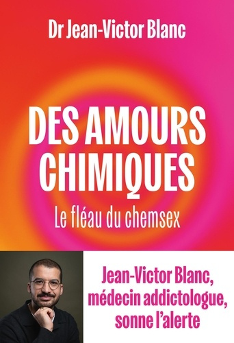 blanc-jean-victor-des-amours-chimiques-le-fleau-du-chemsex_0