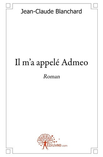 blanchard-jean-claude-il-m-a-appele-admeo-roman_0