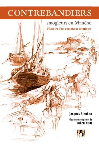 blanken-jacques-3b-moal-fanch-3b-cadoret-bernard-contrebandiers-smogleurs-en-manche-histoire-d-un-commerce-interlope_0