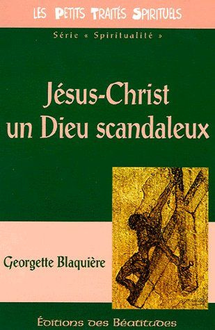 blaquiere-georgette-jesus-christ-un-dieu-scandaleux_0