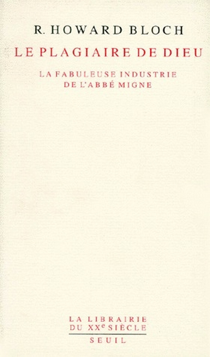 bloch-r-howard-le-plagiaire-de-dieu-la-fabuleuse-industrie-de-l-abbe-migne_0