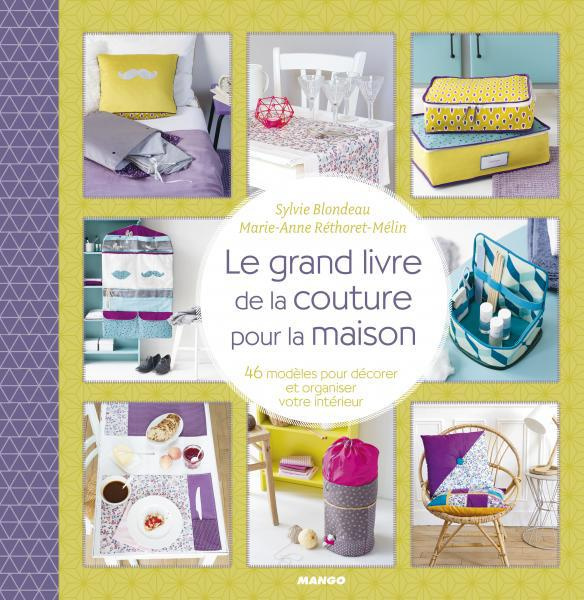 blondeau-sylvie-3b-rethoret-melin-marie-anne-3b-bess-le-grand-livre-de-couture-pour-la-maison-43-modeles-pour-decorer-et-organiser-votre-interieur_0