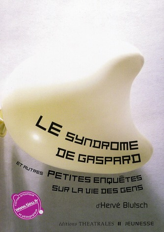 blutsch-herve-le-syndrome-de-gaspard-et-autres-petites-enquetes-sur-la-vie-des-gens_0