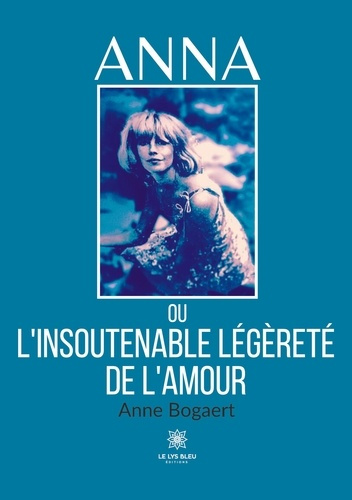 bogaert-anne-anna-ou-l-insoutenable-legerete-de-l-amour_0