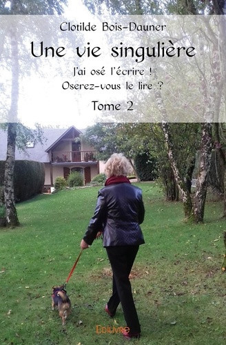 bois-dauner-clotilde-une-vie-singuliere-tome-2-j-ai-ose-l-ecrire-oserez-vous-le-lire_0