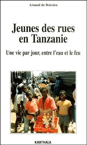 boissieu-arnaud-de-jeunes-des-rues-en-tanzanie-une-vie-par-jour-entre-l-eau-et-le-feu_0
